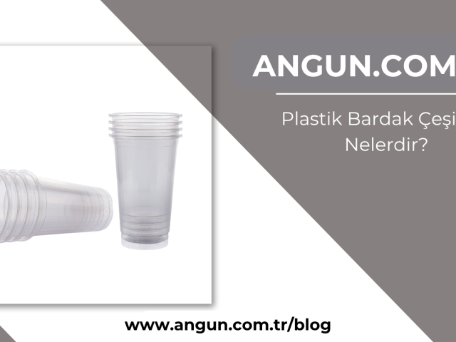 Plastik Bardak Çeşitleri Nelerdir?